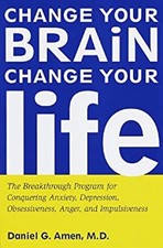 Change Your Brain, Change Your Life : The Breakthrough Program fo