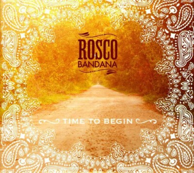 Time to Begin by Rosco Bandana (CD, 2013)