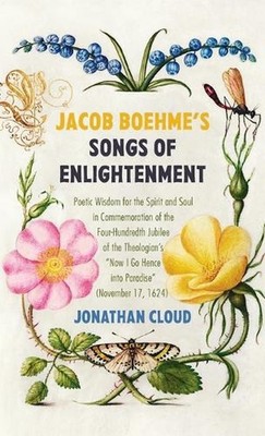Jacob Boehme's Songs of Enlightenment: Poetic Wisdom for the Spirit and Soul in