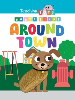 Baby's First Around Town - Children's Touch and Feel Board Book - Sensory Board