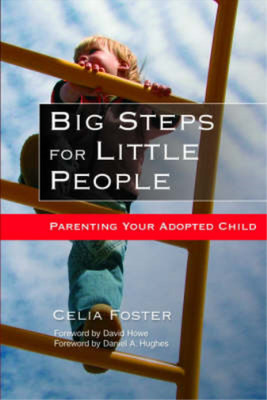 Big Steps for Little People: Parenting Your Adopted Child, Foley, Celia, Used; V