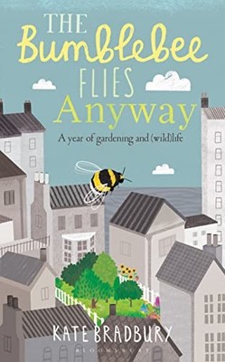 The Bumblebee Flies Anyway: A memoir of love, loss  by Bradbury, Kate 1472943104