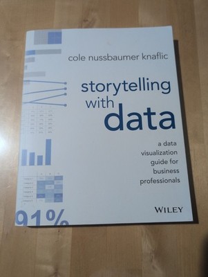 Storytelling with Data : A Data Visualization Guide for Business...