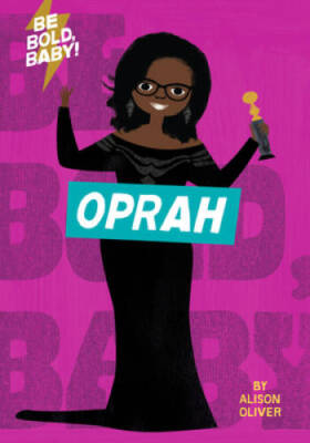 Be Bold, Baby: Oprah - Board book By Oliver, Alison - GOOD