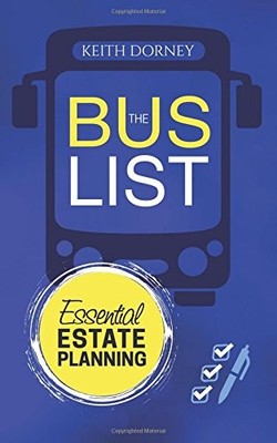 THE BUS LISTESSENTIAL ESTATE PLANNING: INCLUDING WILLS, By Keith Dorney **NEW**