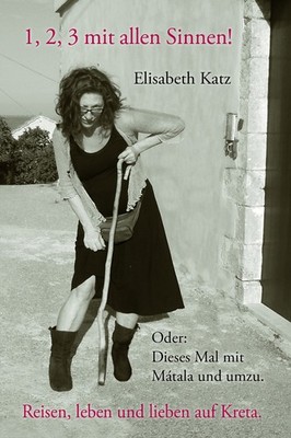 1, 2, 3 mit allen Sinnen. Kreta Band 6 von Elisabeth Katz  Matala und umzu.
