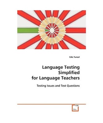 Language Testing Simplified for Language Teachers: Testing Issues and Test Quest