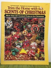 Aroma Crafts Trim the Home with Scents of Christmas 100+ Projects for Christmas