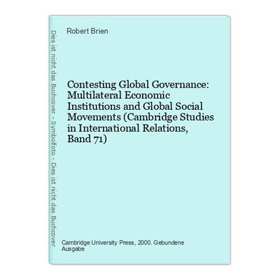 Contesting Global Governance: Multilateral Economic Institutions and Global Soci