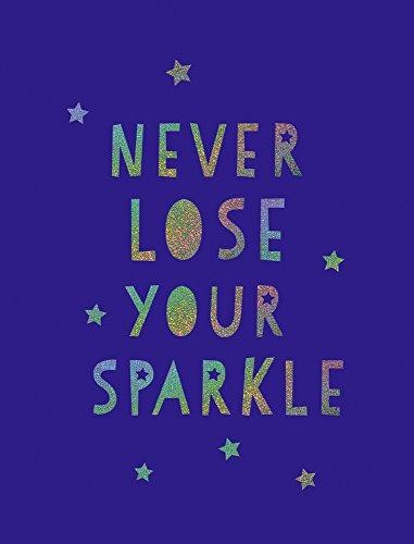 Never Lose Your Sparkle: Uplifting Quotes to Help You... - Publishers, Summer...