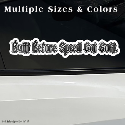 Built Before Speed Got Soft Vinyl Decal for Ford, Chevy, Dodge Car, Truck. BOGO