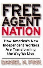 Free Agent Nation: How America's New Independent Workers Are Transforming the...