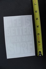 Life Is Better When You Surf Global Clear White OG V47B Vintage Surfing STICKER