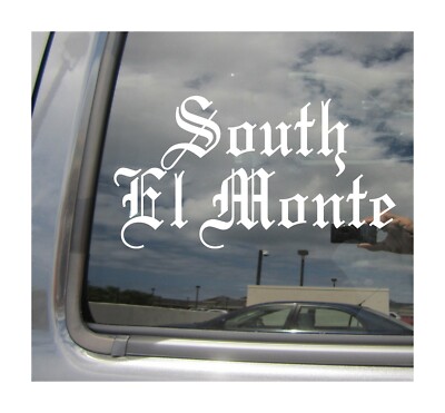 South El Monte - Old English California Car Vinyl Decal Window Sticker 18295