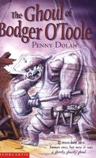 Ghoul of Bodger O'Toole (Ghostly Tales) By Penny Dolan