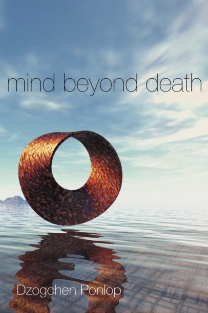 Mind Beyond Death by Dzogchen Ponlop (Paperback Book)