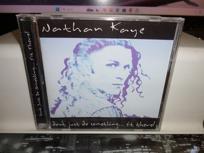 NATHAN KAYE. '' DON'T JUST DO SOMETHING...SIT THERE! '' CD AUSTRALIA 2001. NM.