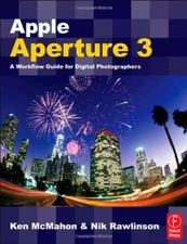 Apple Aperture 3: A Workflow Guide for Digital Photographers By 