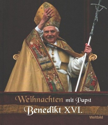 Weihnachten mit Papst Benedikt XVI. hrsg. von Gerald Drews Drews, Gerald: