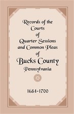 Records of the Courts of Quarter Sessions and Common Pleas of Bucks County, Penn