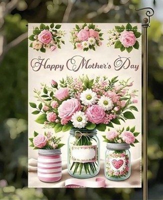 Happy Mother's Day Three Mason Jars w Flowers ~  Garden Flag ~ 12'' x 18'' ~ NEW!