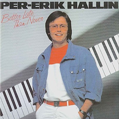 Per-Erik Hallin - Better Late Than Never [New CD]