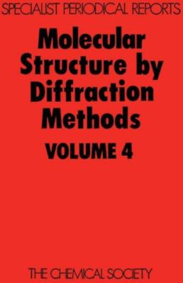 Molecular Structure By Diffraction Methods: Volume 4