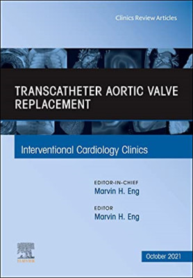 Transcatheter Aortic Valve Replacement, an Issue of Int -  NEW Marvin H. Eng 202