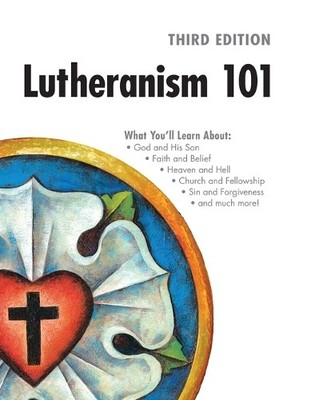 Lutheranism 101 - Third Edition (Taschenbuch)