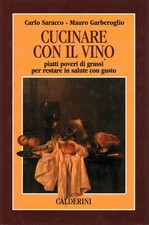 Cucinare con il vino - Carlo Saracco, Mauro Garberoglio (Calderini) [1996]