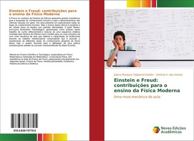 Einstein e Freud: contribuições para o ensino da Física Moderna Juliana Marques 