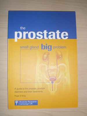 The Prostate - Small Gland, Big Problem Roger S. Kirby
