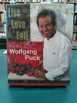 Live, Love, Eat!: The Best of Wolfgang Puck Buch Random House Inc