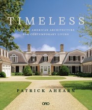 Timeless Classic American Architecture Patrick Ahearn Hardcover