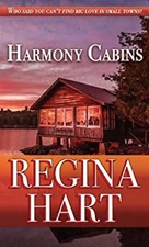 Harmony Cabins : A Finding Home Novel Hardcover Regina Hart