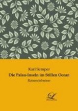 Die Palau-Inseln im Stillen Ocean, Karl Semper