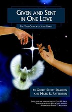 GIVEN AND SENT IN ONE LOVE: THE TRUE CHURCH OF JESUS By Gerrit Scott Dawson VG