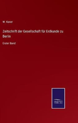 Thumbnail - Zeitschrift Der Gesellschaft Für Erdkunde Zu Berlin: Erster Band