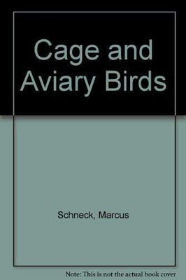 Cage and Aviary Birds,Marcus Schneck, Jill Caravan