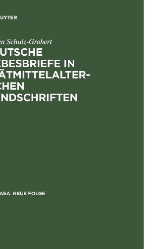 Jürgen Schulz-G Deutsche Liebesbriefe in Spatmittelalterlichen Handsc (Hardback)
