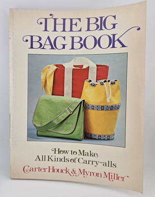 The Big Bag Book: How to Make Carry-alls by Houck & Miller 1977 Sewing Paperback