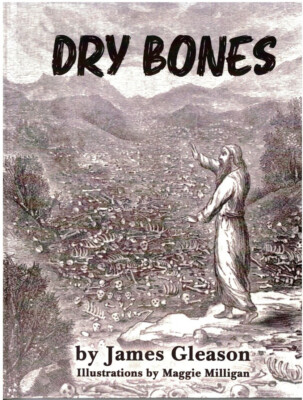 DRY BONES by James Gleason - A Small Collection of Christian Poetry