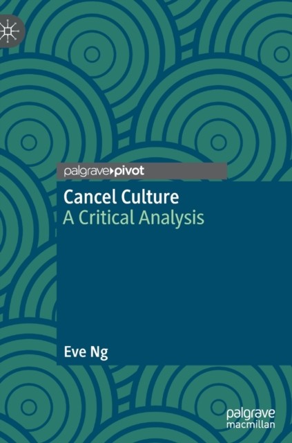 Cancel Culture : A Critical Analysis by Eve Ng (2022, Hardcover) - Image 3