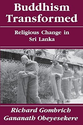 BUDDHISM TRANSFORMED By Richard Gombrich & Gananath Obeyesekere