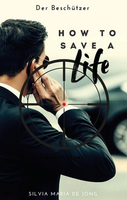 How To Save A Life | Der Beschützer | Silvia Maria de Jong | Taschenbuch | 2025