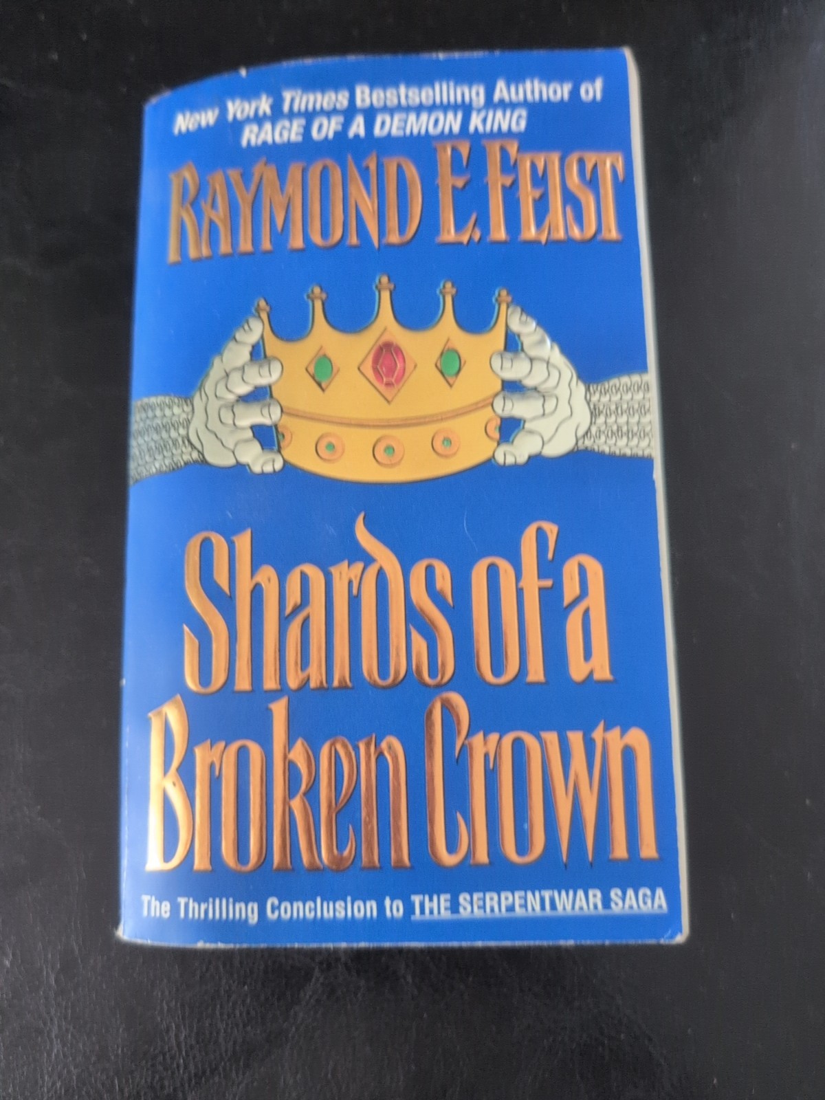 Shards of a Broken Crown: Book Four of the Serpentwar Saga by Raymond E. Feist