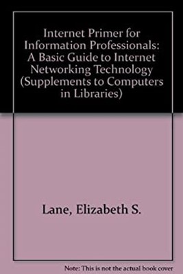 An Internet Primer for Information Professionals : A Basic Guide