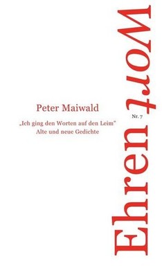 Ich ging den Worten auf den Leim: Alte und neue Gedichte Alte und neue Ged 55587