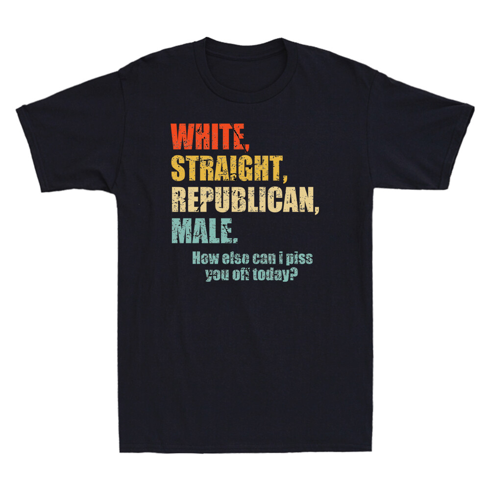 Funny White, Straight, Republican, Male - Republican T Shirt Funny White, Straight, Republican, Male - Republican T Shirt
