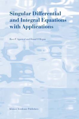 Singular Differential and Integral Equations With Applications, Hardcover by ...